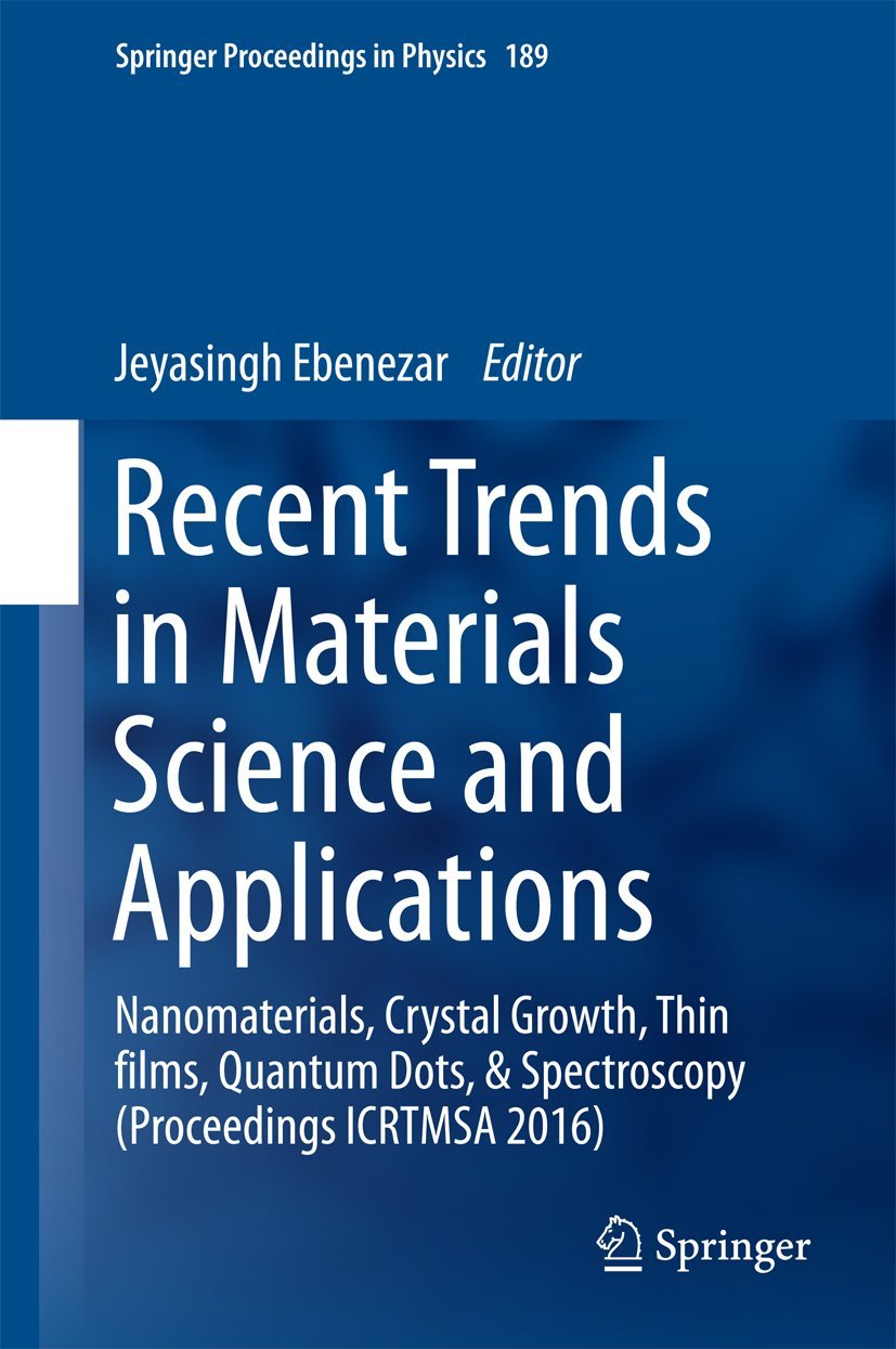 Recent Trends in Materials Science and Applications: Nanomaterials, Crystal Growth, Thin Films, Quantum Dots, & Spectroscopy (Proceedings Icrtmsa 2016) book