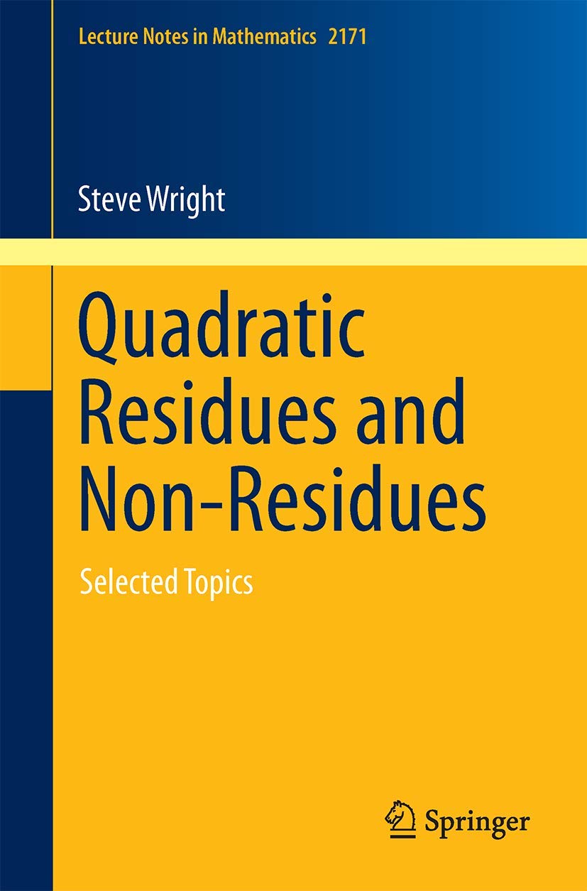 Quadratic Residues and Non-Residues: Selected Topics (Lecture Notes in Mathematics, Band 2171) Mathematics