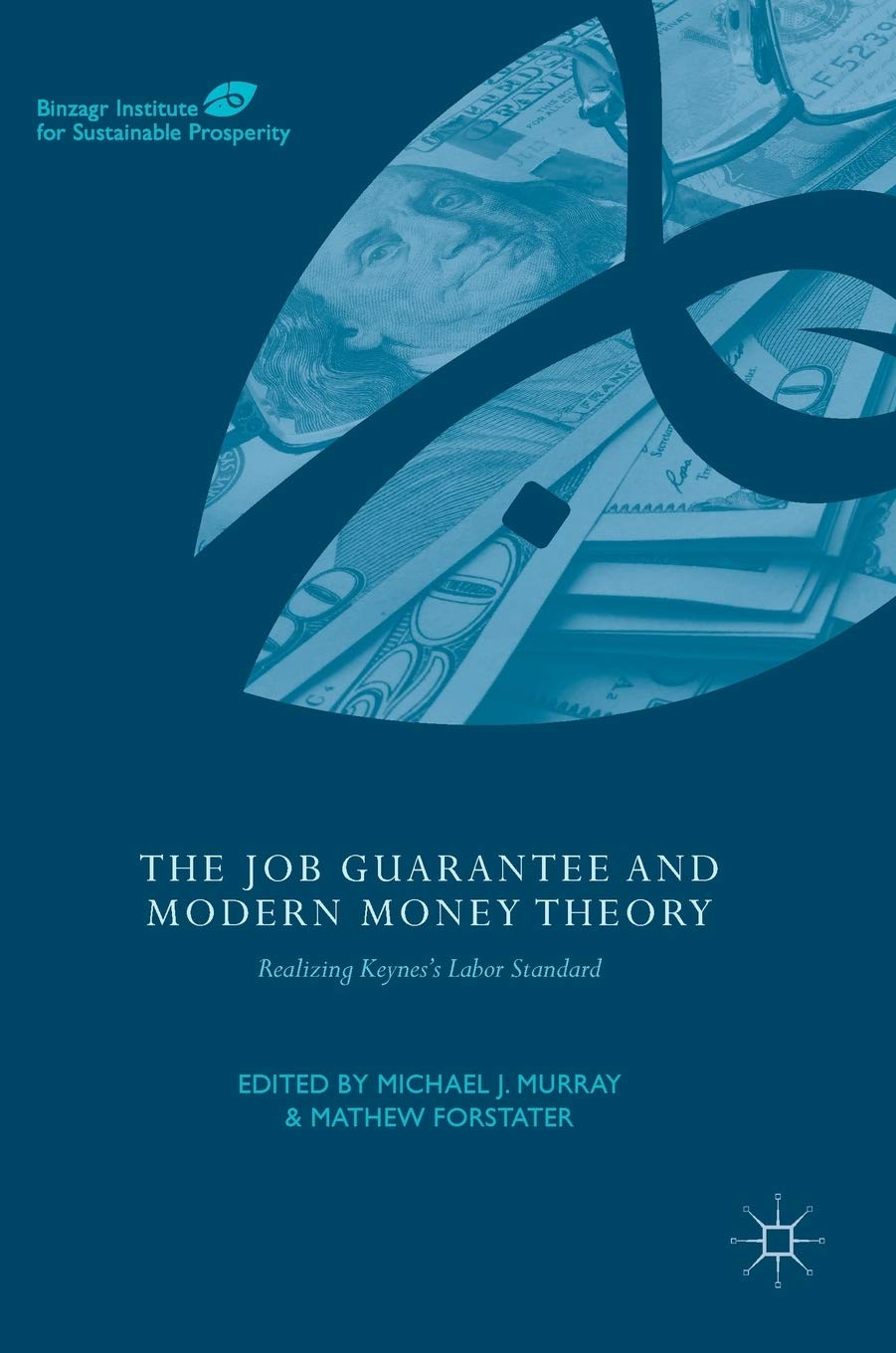 The Job Guarantee and Modern Money Theory: Realizing Keynes’s Labor Standard book