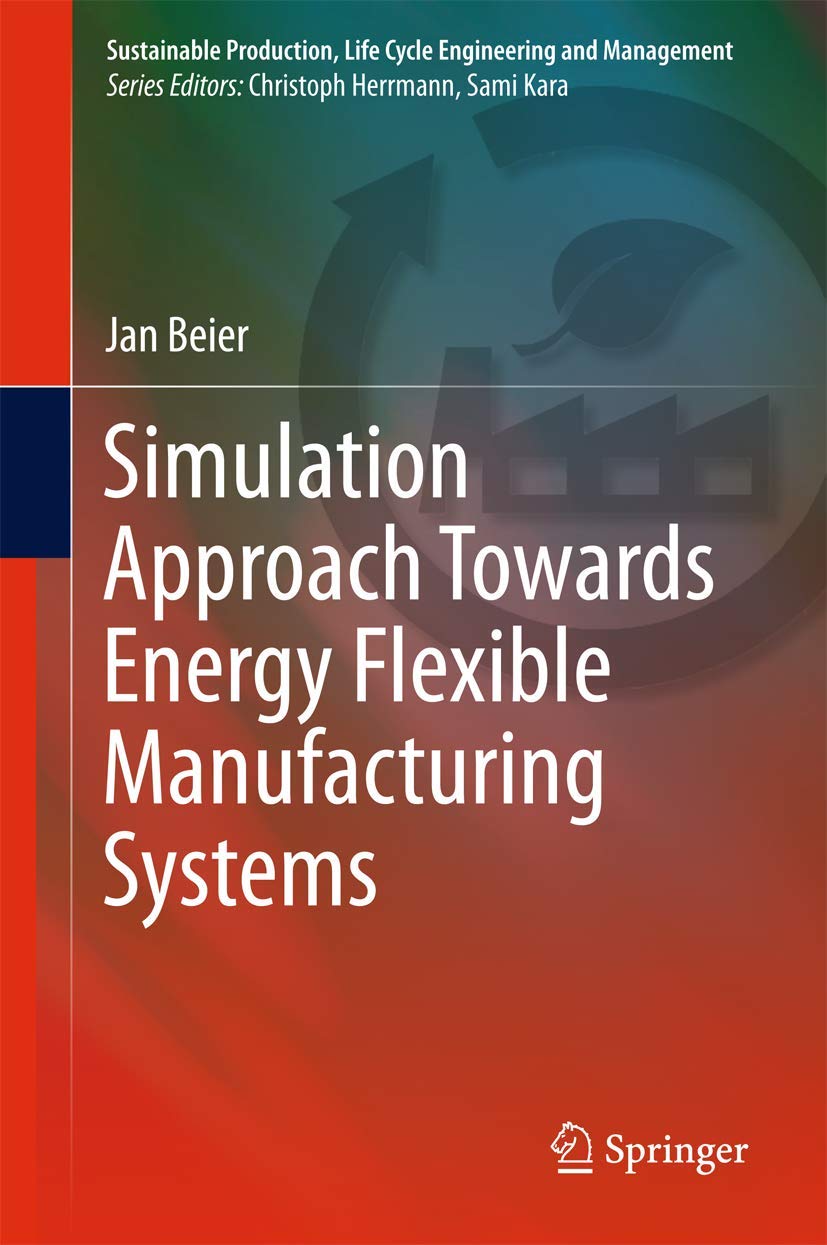 Simulation Approach Towards Energy Flexible Manufacturing Systems (Sustainable Production, Life Cycle Engineering and Management) Law