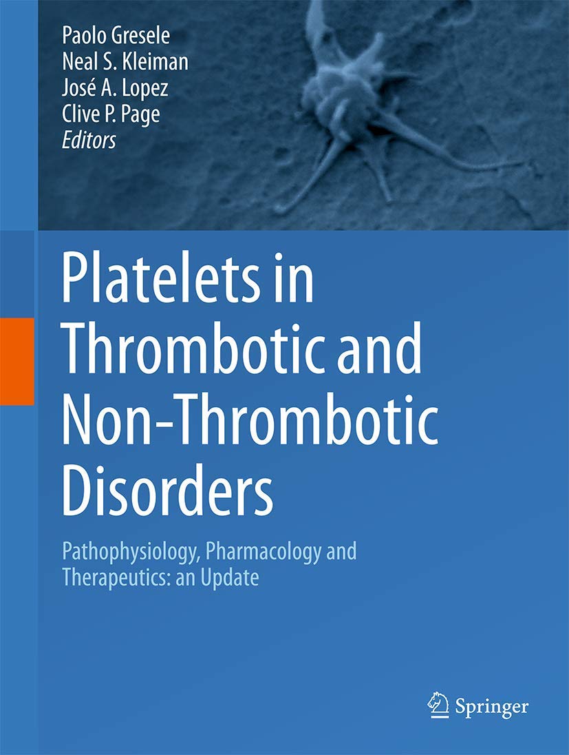 Platelets in Thrombotic and Non-thrombotic Disorders: Pathophysiology, Pharmacology and Therapeutics: an Update book