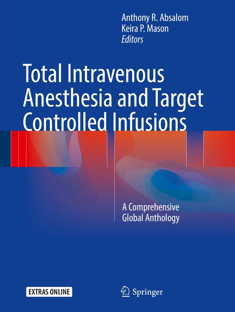 Total Intravenous Anesthesia and Target Controlled Infusions: A Comprehensive Global Anthology book