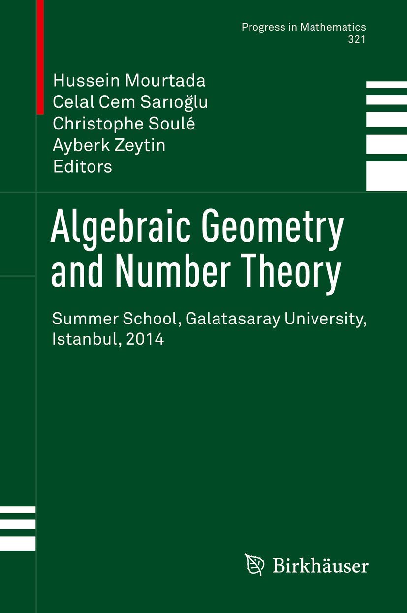 Algebraic Geometry and Number Theory: Summer School, Galatasaray University, Istanbul, 2014 (Progress in Mathematics, 321, Band 321) Mathematics