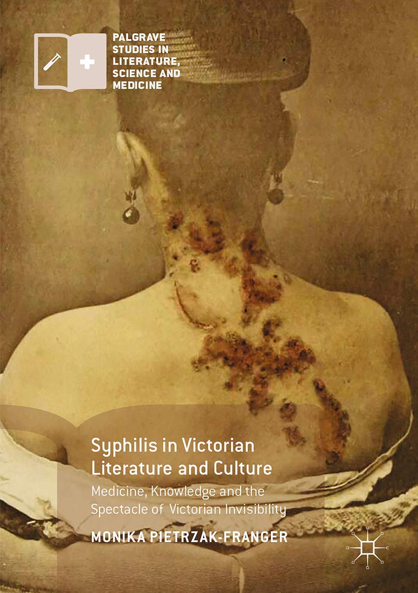 Syphilis in Victorian Literature and Culture: Medicine, Knowledge and the Spectacle of Victorian Invisibility book
