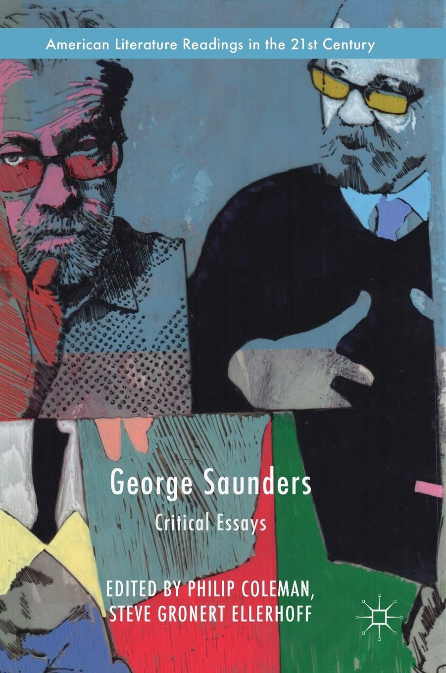 George Saunders: Critical Essays (American Literature Readings in the 21st Century) Contemporary literature