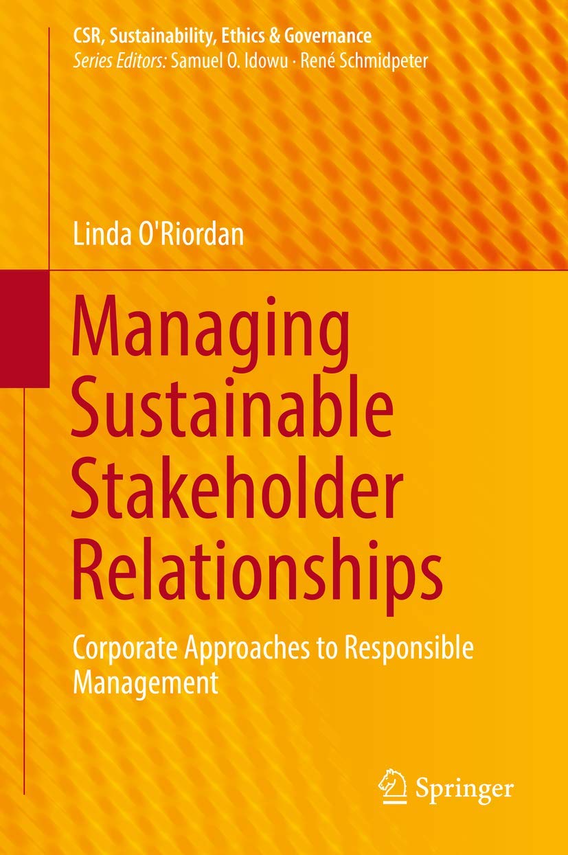 Managing Sustainable Stakeholder Relationships: Corporate Approaches to Responsible Management book