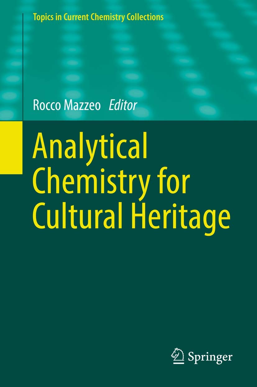 Analytical Chemistry for Cultural Heritage (Topics in Current Chemistry Collections) Books