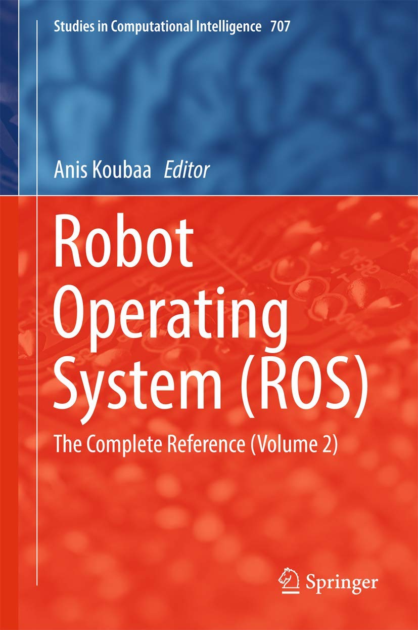 Robot Operating System (ROS): The Complete Reference: Special Focus on Unmanned Aerial Vehicles (UAVs) with ROS (2) book