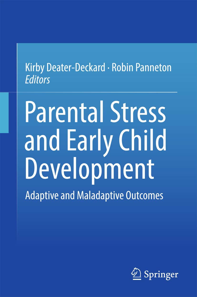 Parental Stress and Early Child Development: Adaptive and Maladaptive Outcomes Medicine