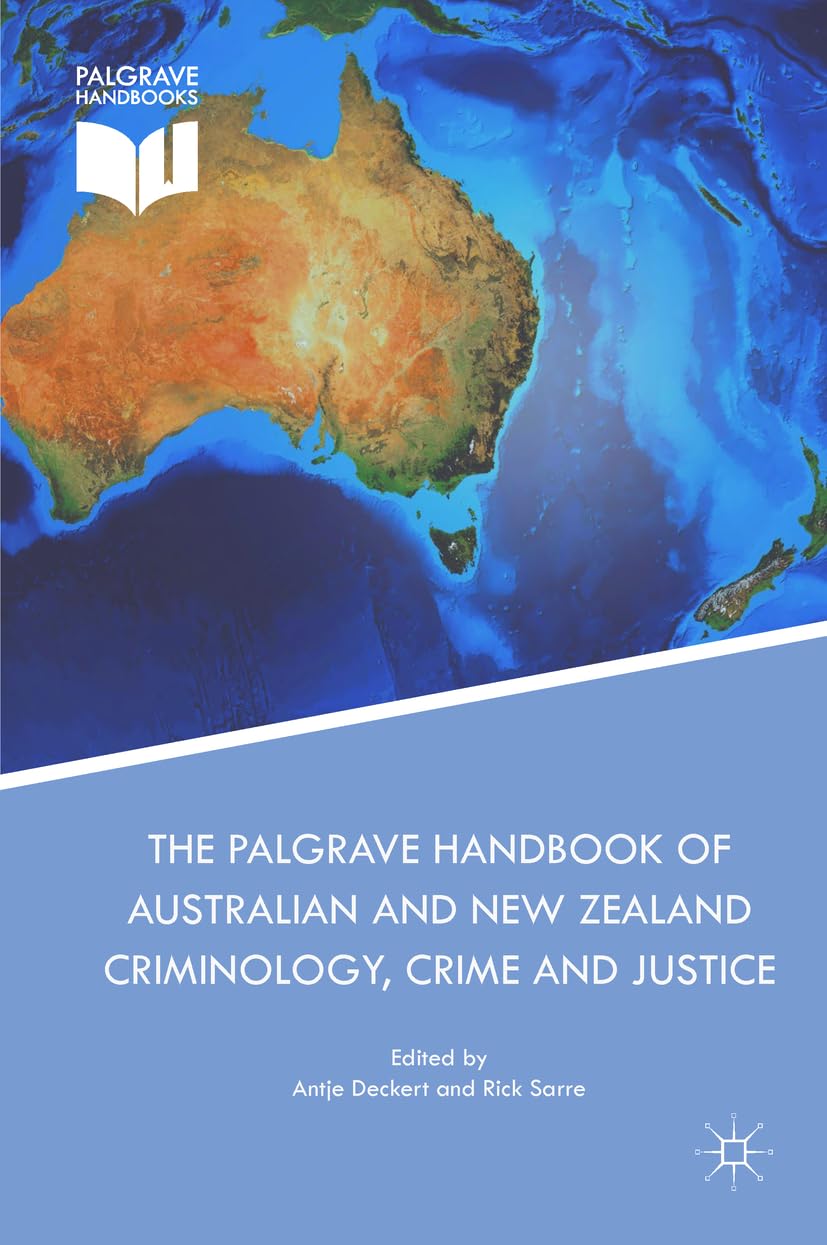 The Palgrave Handbook of Australian and New Zealand Criminology, Crime and Justice Law