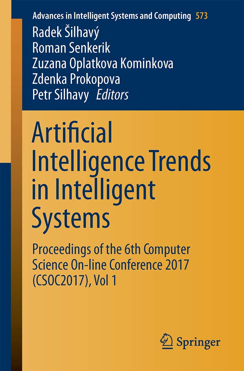 Artificial Intelligence Trends in Intelligent Systems: Proceedings of the 6th Computer Science On-line Conference 2017 book