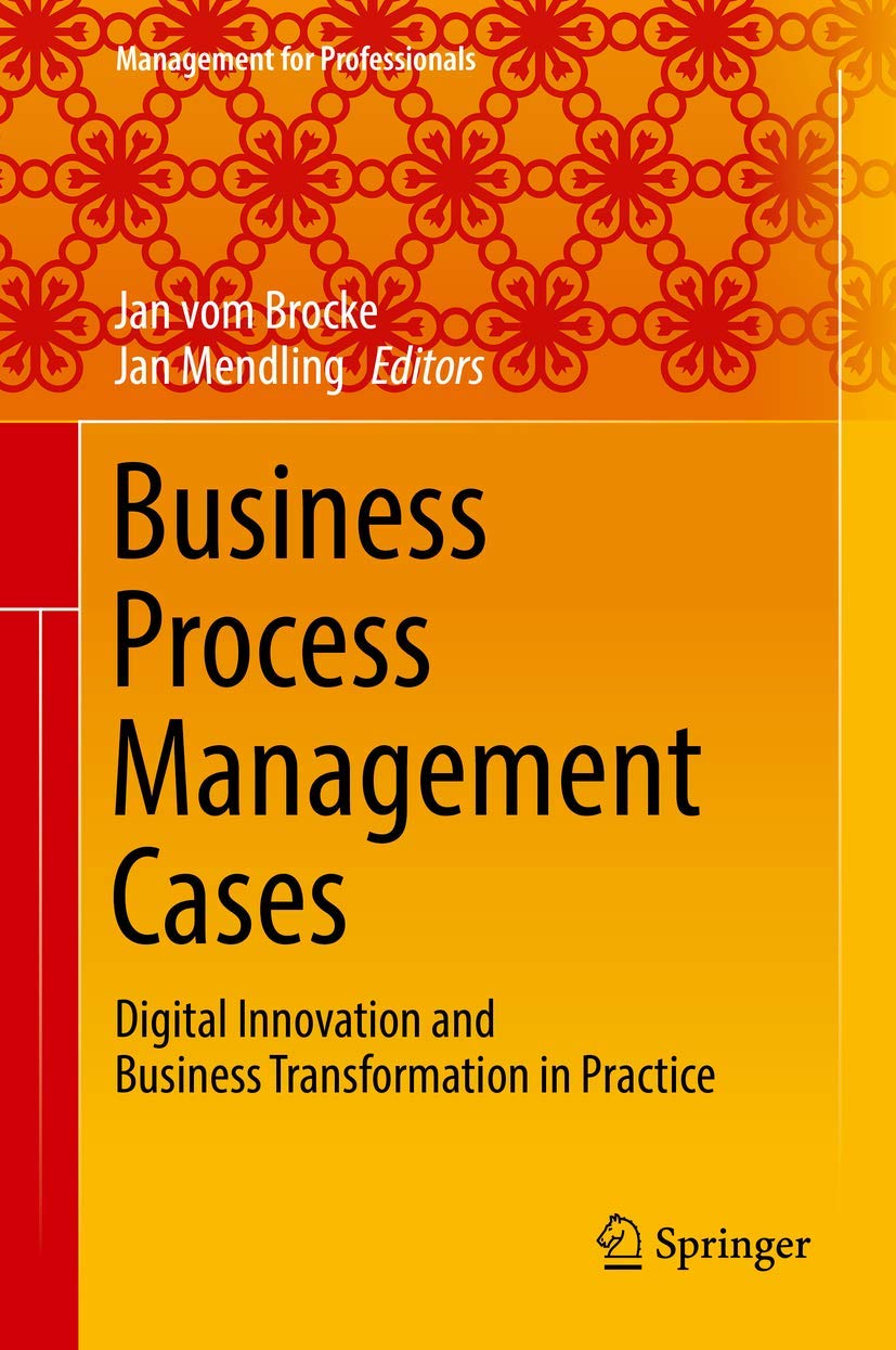 Business Process Management Cases: Digital Innovation and Business Transformation in Practice (Management for Professionals) Law