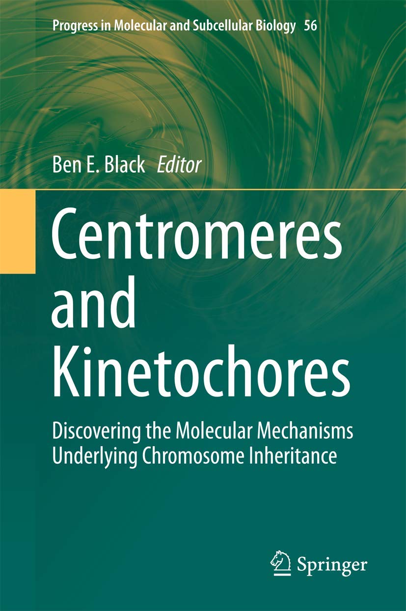 Centromeres and Kinetochores: Discovering the Molecular Mechanisms Underlying Chromosome Inheritance book
