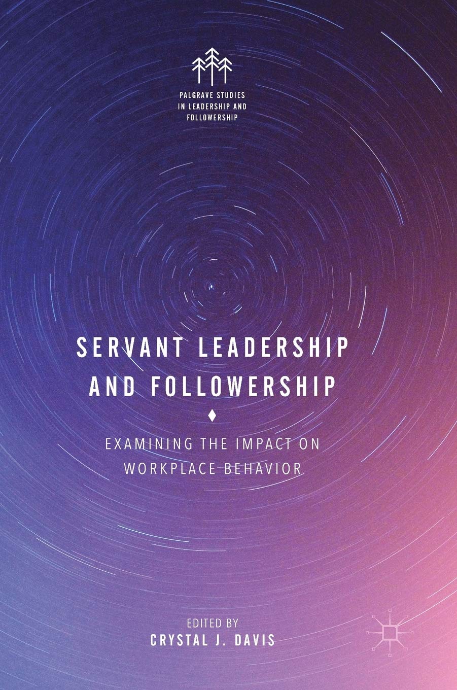 Servant Leadership and Followership: Examining the Impact on Workplace Behaviour book