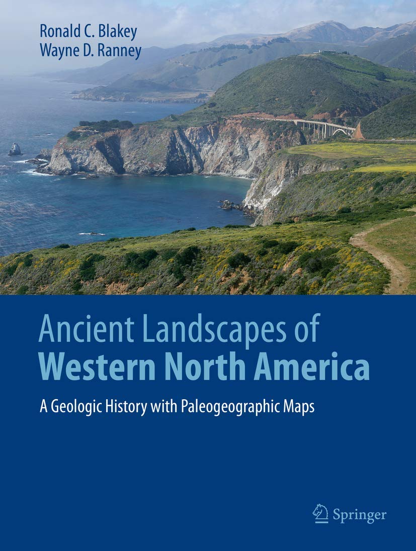 Ancient Landscapes of Western North America: A Geologic History with Paleogeographic Maps Geology & Geography