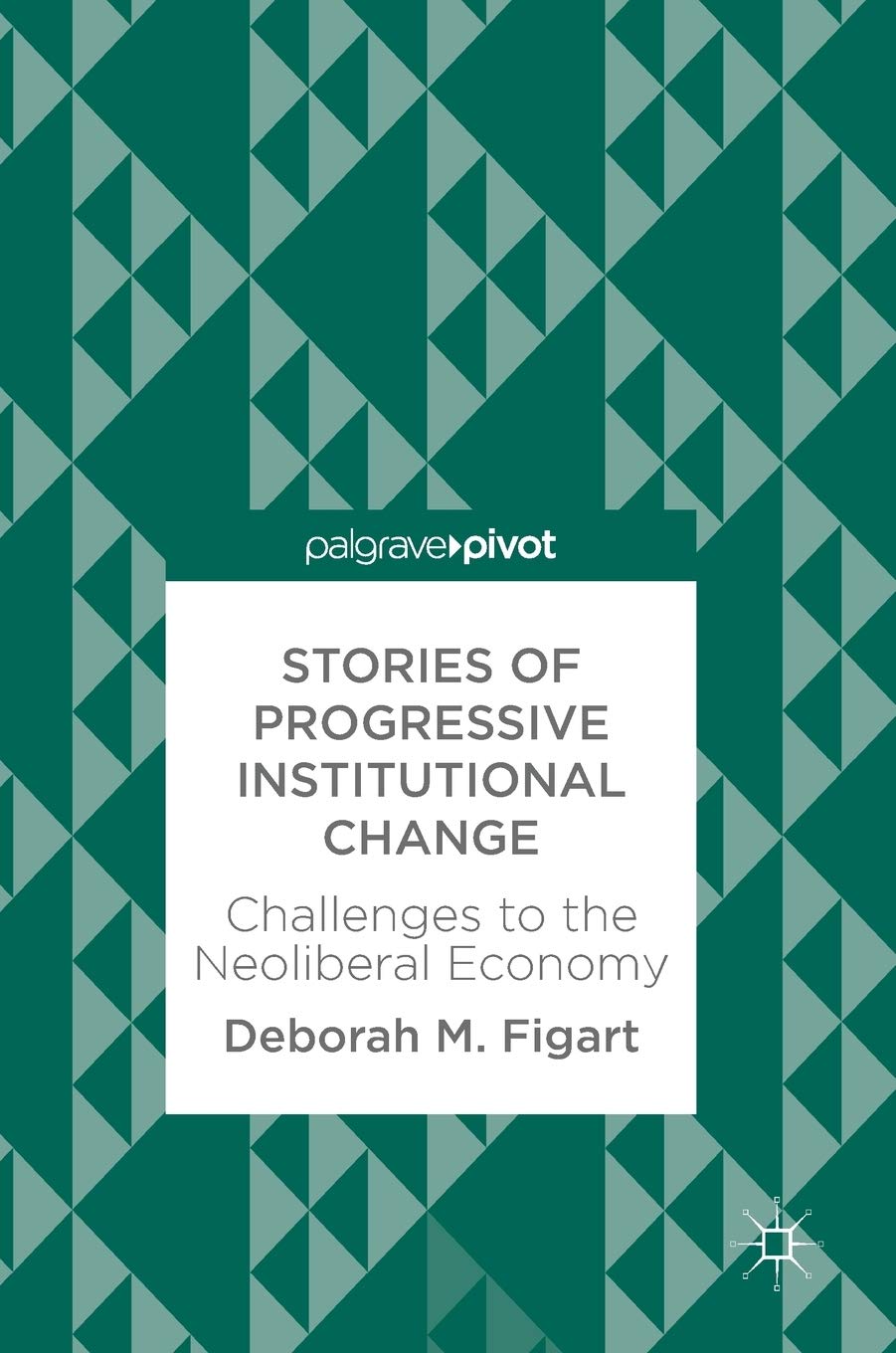 Stories of Progressive Institutional Change: Challenges to the Neoliberal Economy Law
