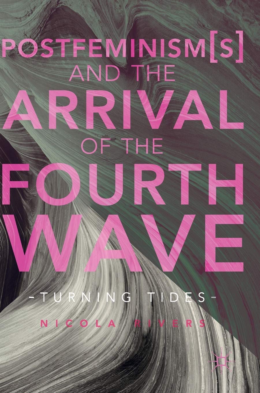 Postfeminism(s) and the Arrival of the Fourth Wave: Turning Tides book