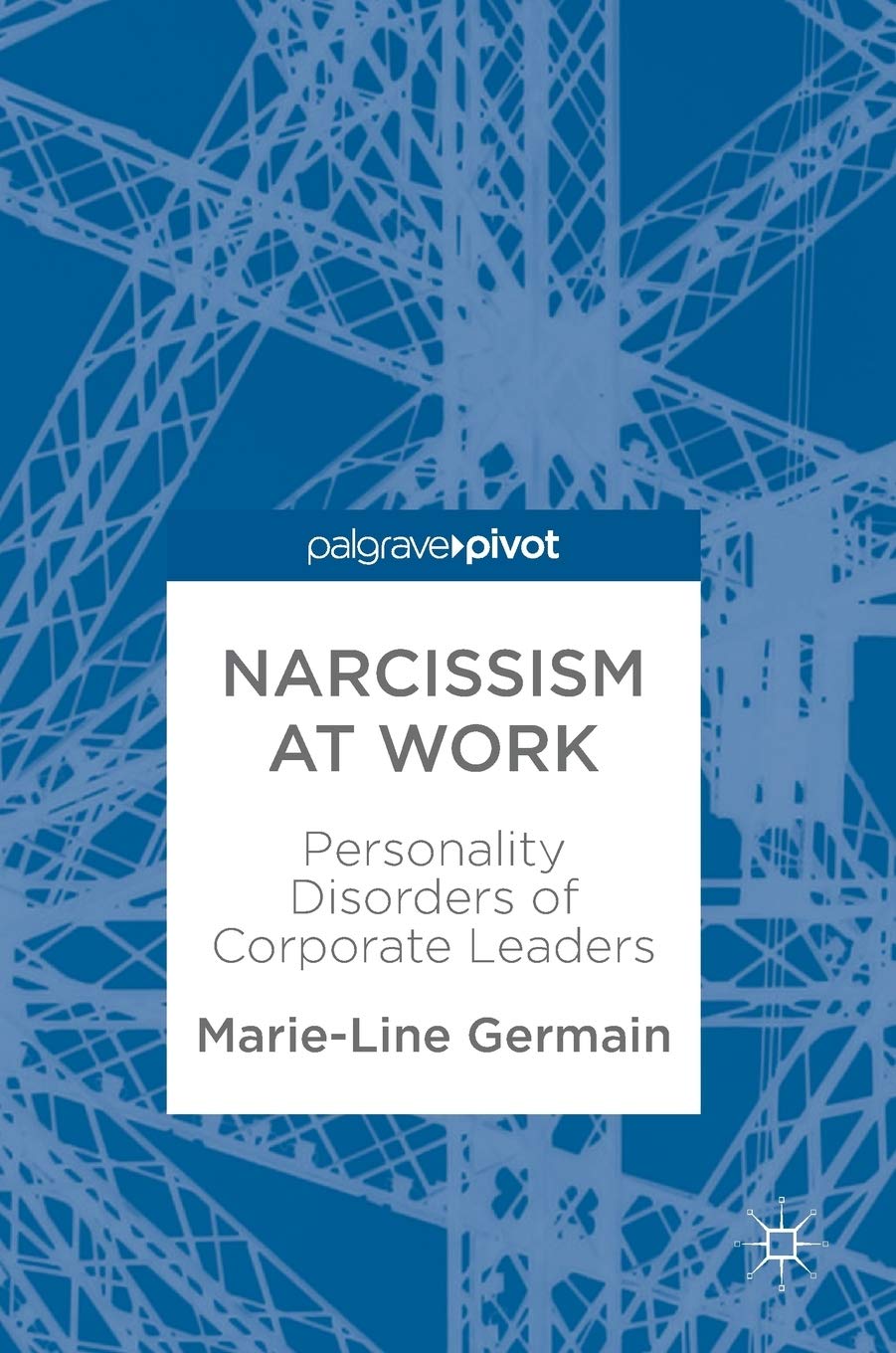 Narcissism at Work: Personality Disorders of Corporate Leaders book