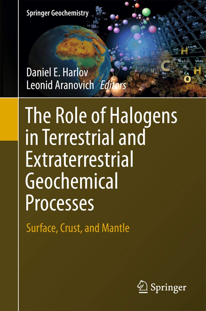 The Role of Halogens in Terrestrial and Extraterrestrial Geochemical Processes: Surface, Crust, and Mantle book