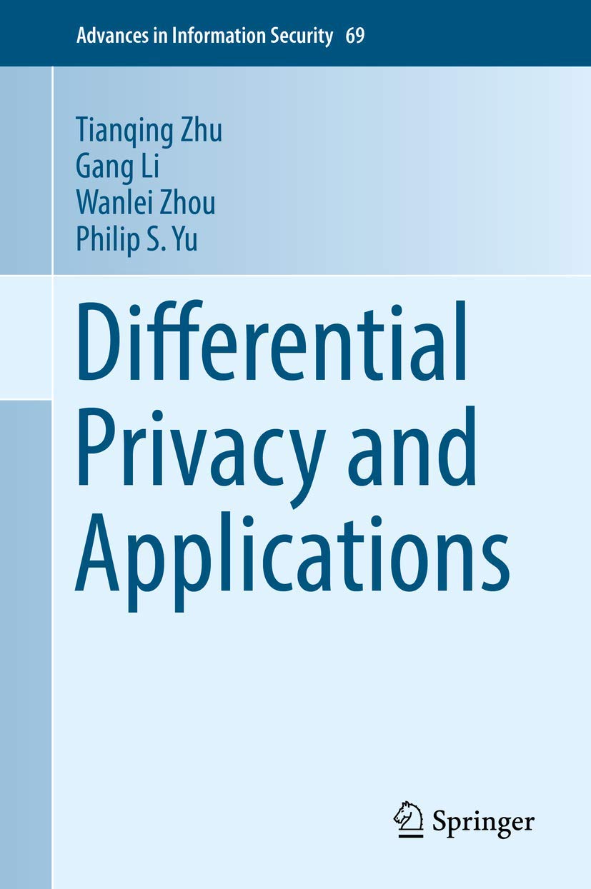 Differential Privacy and Applications (Advances in Information Security, 69, Band 69) Business, Finance & Career
