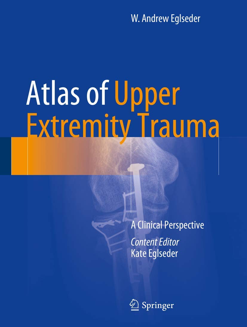 Atlas of Upper Extremity Trauma: A Clinical Perspective book