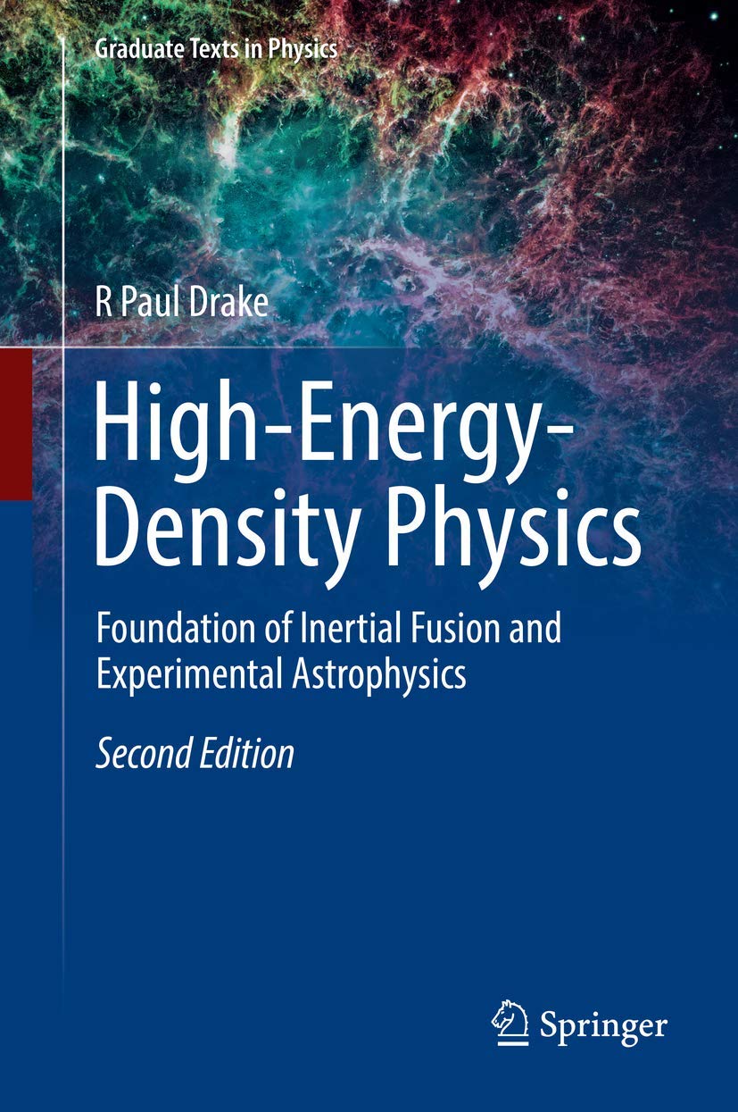 High-Energy-Density Physics: Foundation of Inertial Fusion and Experimental Astrophysics (Graduate Texts in Physics) Natural Sciences