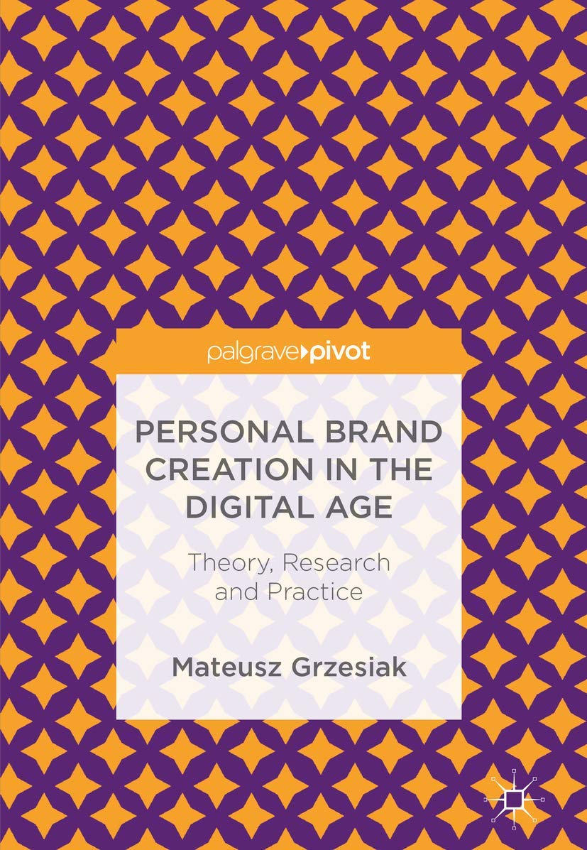 Personal Brand Creation in the Digital Age: Theory, Research and Practice Law