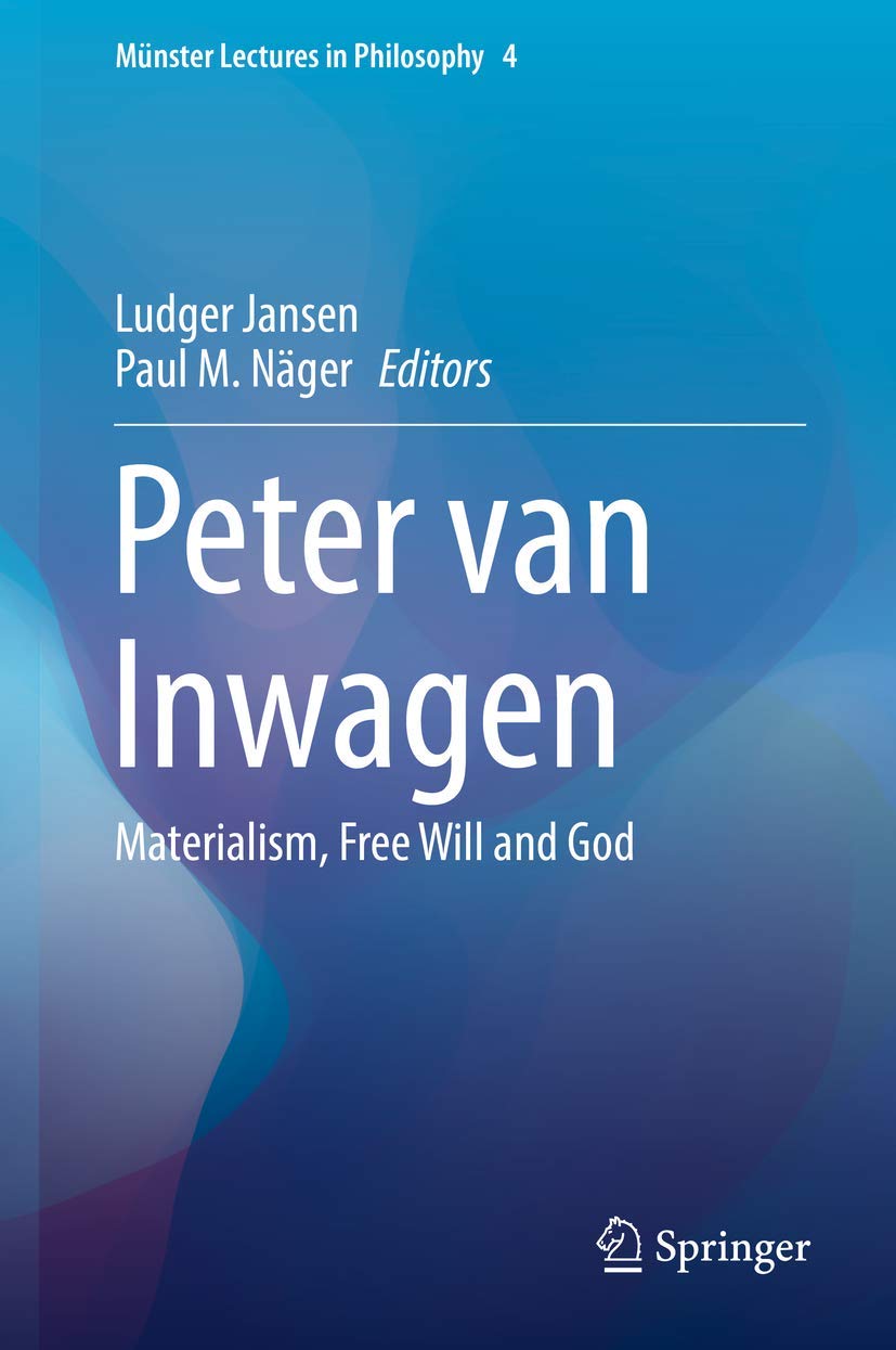 Peter van Inwagen: Materialism, Free Will and God (Münster Lectures in Philosophy, 4, Band 4) Philosophy