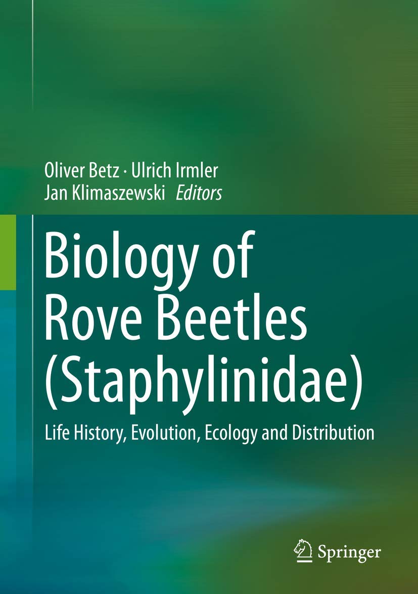 Biology of Rove Beetles Staphylinidae: Life History, Evolution, Ecology and Distribution book