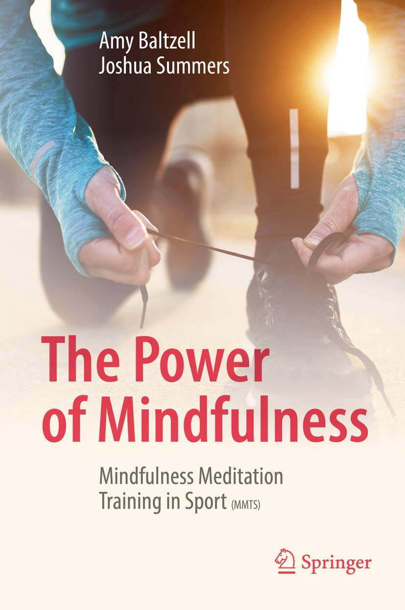 The Power of Mindfulness: Mindfulness Meditation Training in Sport (MMTS) Medicine