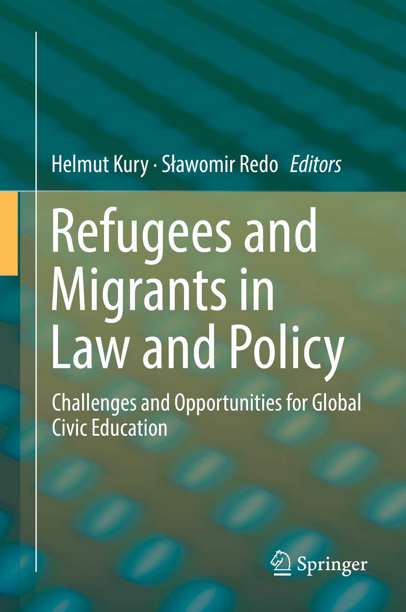 Refugees and Migrants in Law and Policy: Challenges and Opportunities for Global Civic Education book