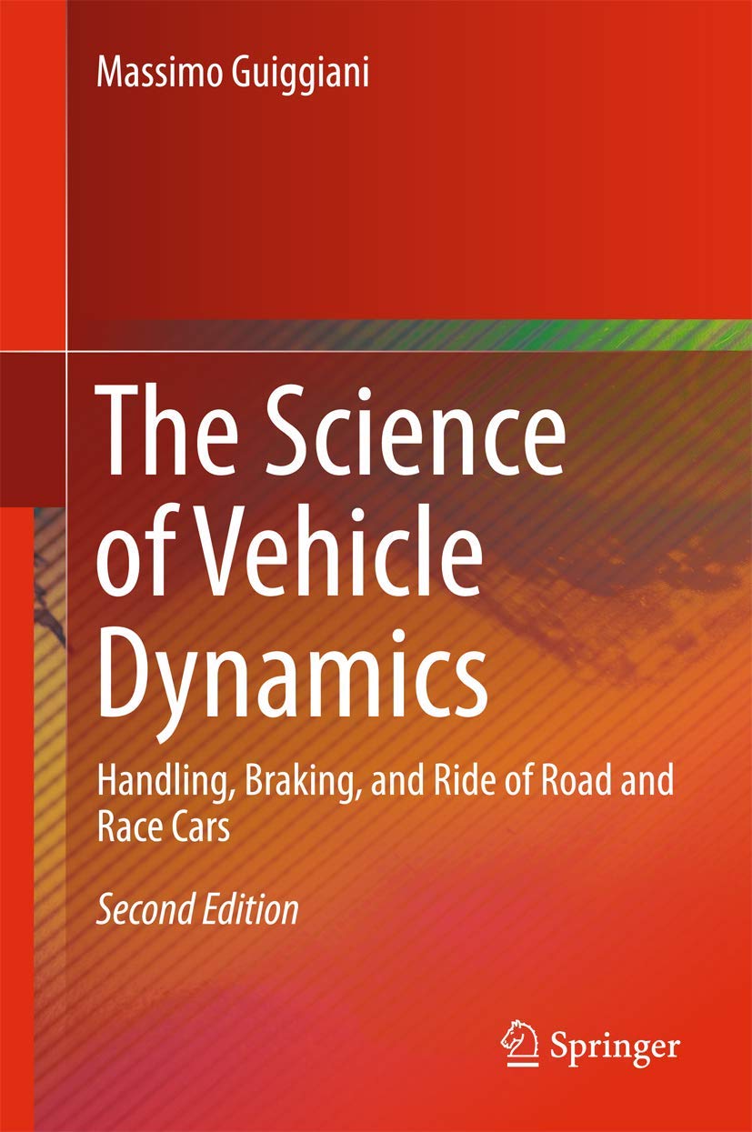 The Science of Vehicle Dynamics: Handling, Braking, and Ride of Road and Race Cars Business & Technology