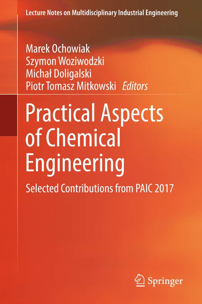 Practical Aspects of Chemical Engineering: Selected Contributions from Paic 2017 book