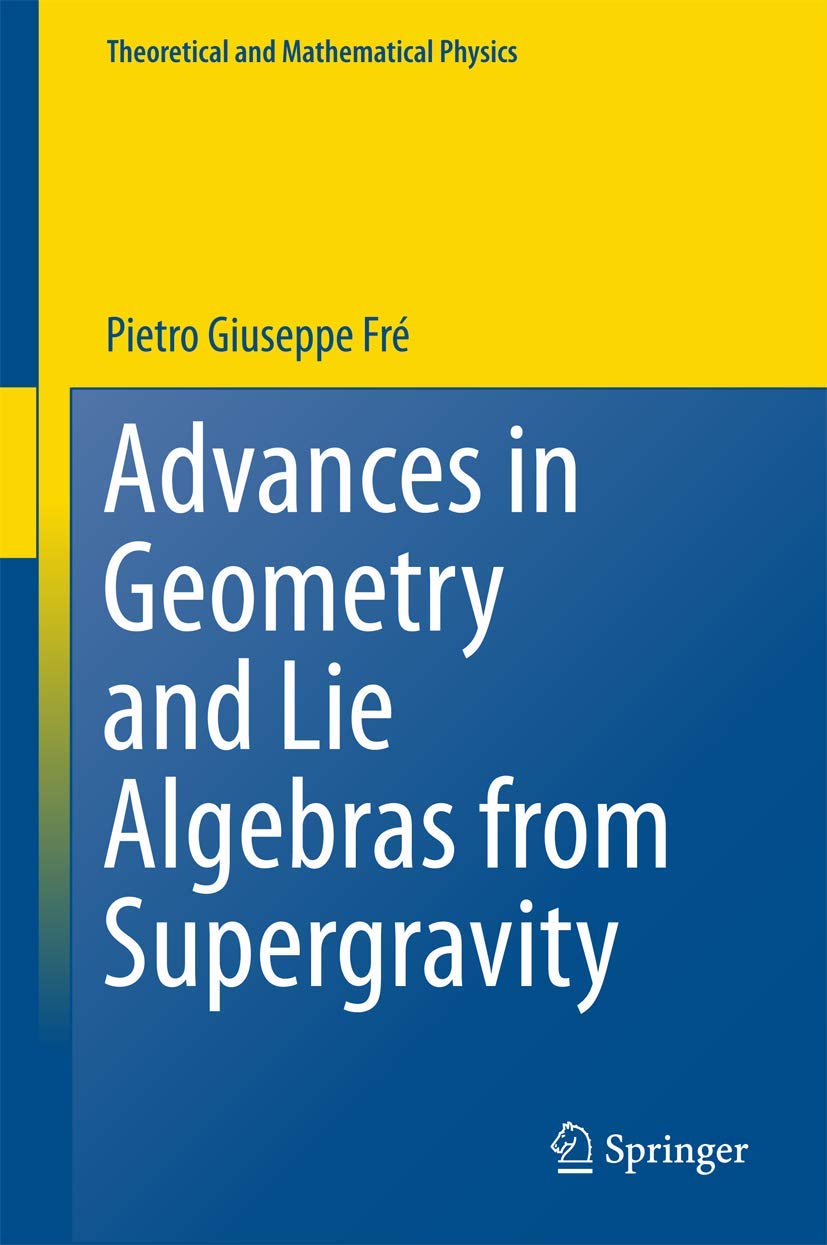 Advances in Geometry and Lie Algebras from Supergravity (Theoretical and Mathematical Physics) Mathematics