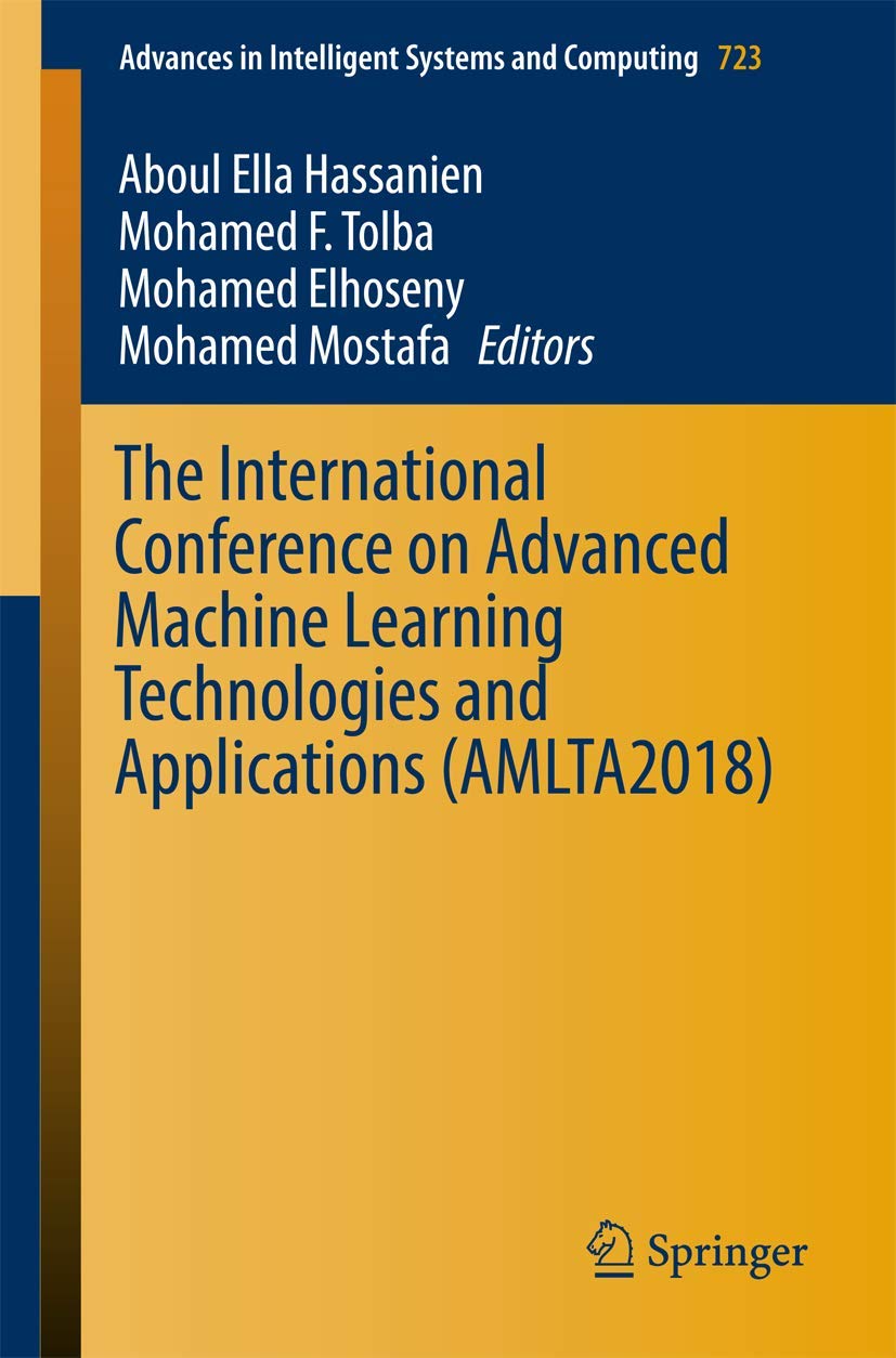 The International Conference on Advanced Machine Learning Technologies and Applications (Amlta2018) book