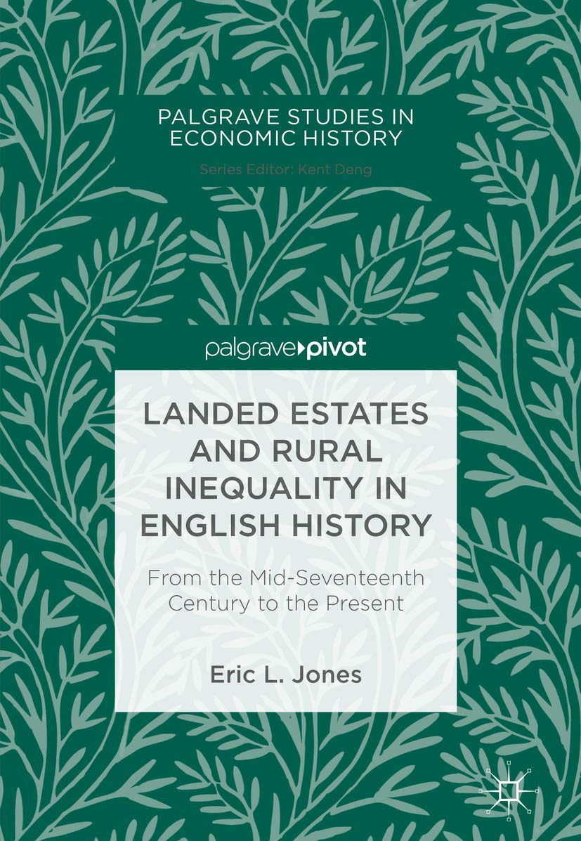 Landed Estates and Rural Inequality in English History: From the Mid-Seventeenth Century to the Present (Palgrave Studies in Economic History) Law