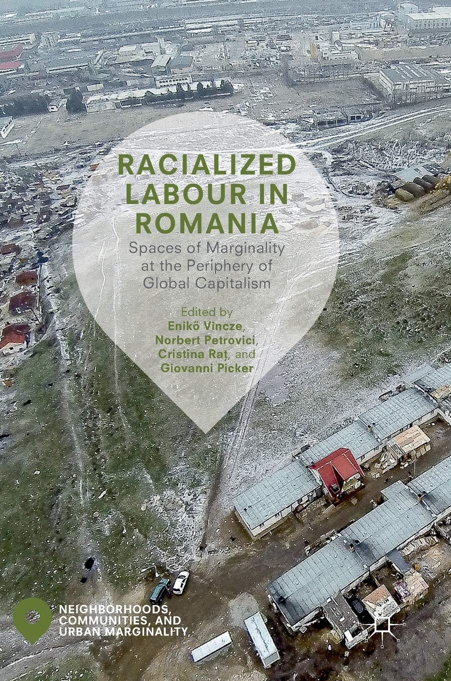 Racialized Labour in Romania: Spaces of Marginality at the Periphery of Global Capitalism book