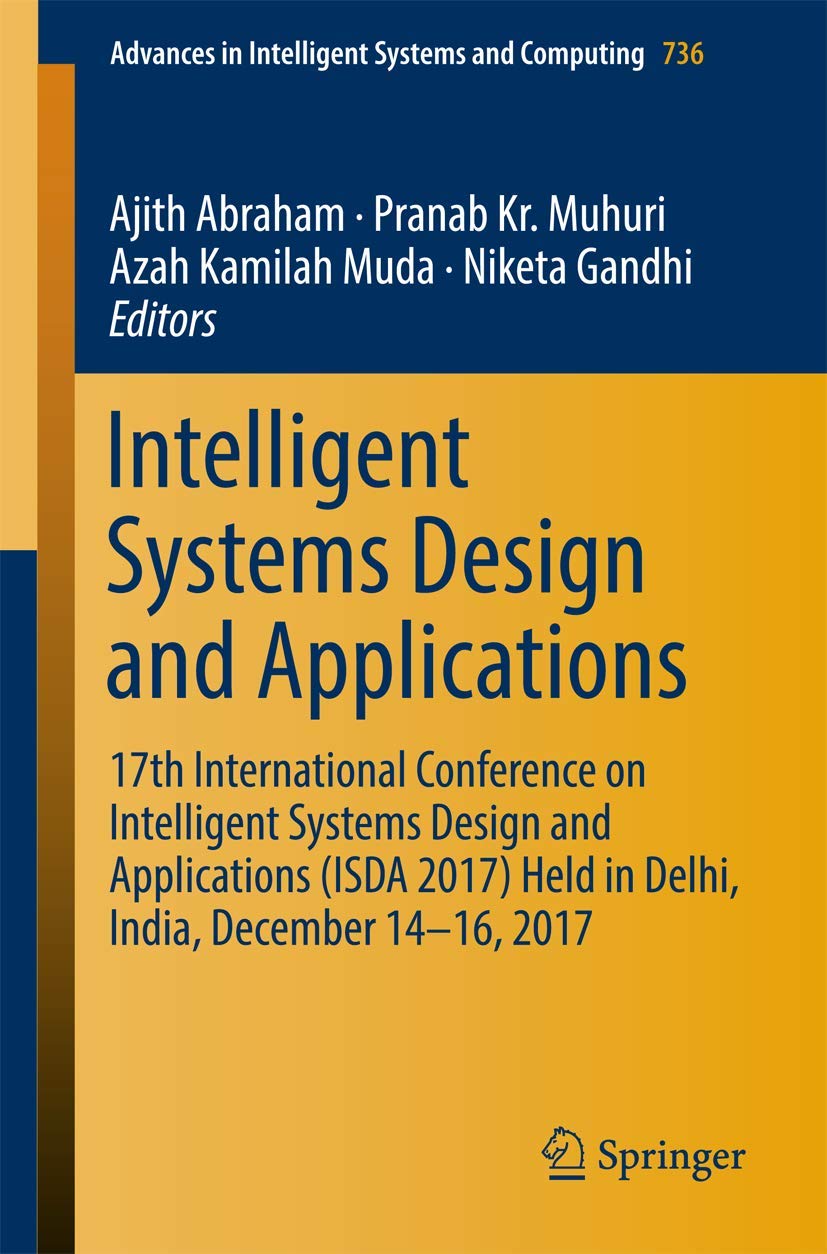 Intelligent Systems Design and Applications: 17th International Conference on Intelligent Systems Design and Applications Isda 2017 Held in Delhi, India, December 14-16, 2017 book