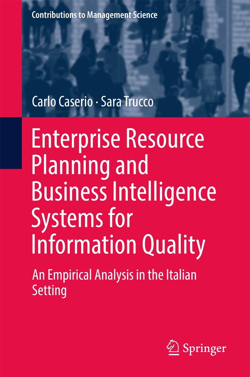 Enterprise Resource Planning and Business Intelligence Systems for Information Quality: An Empirical Analysis in the Italian Setting book