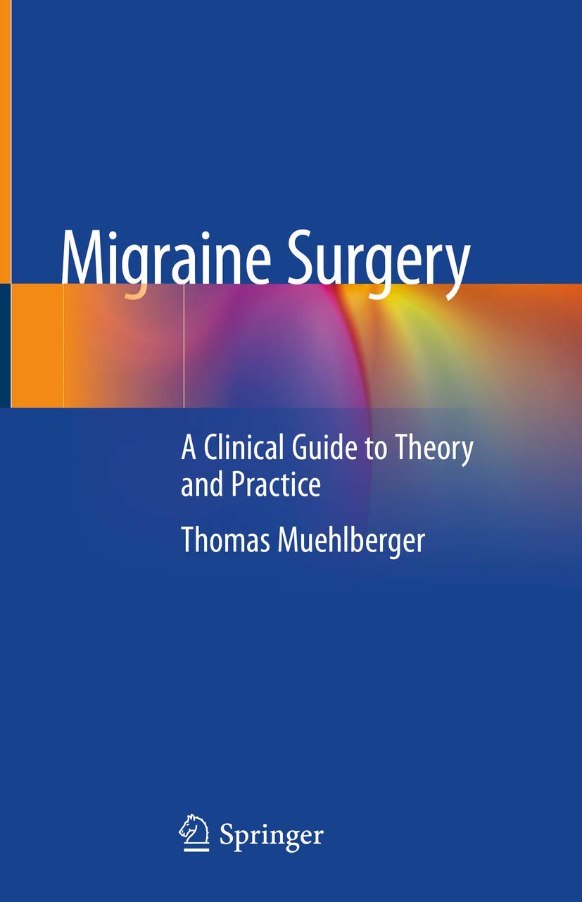 Migraine Surgery: A Clinical Guide to Theory and Practice Medicine