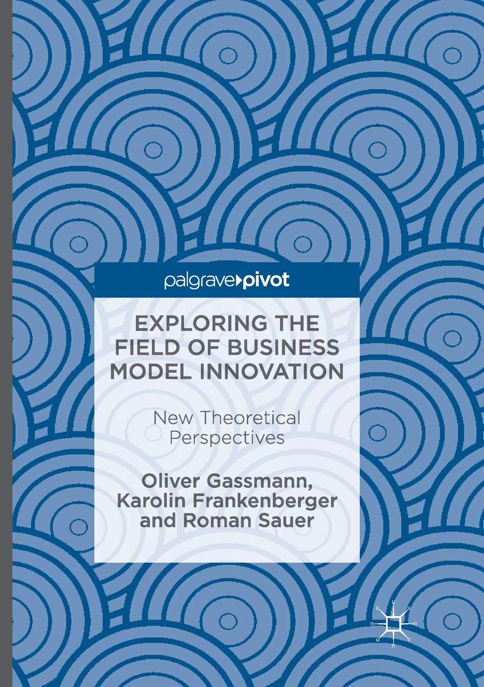 Exploring the Field of Business Model Innovation: New Theoretical Perspectives Law