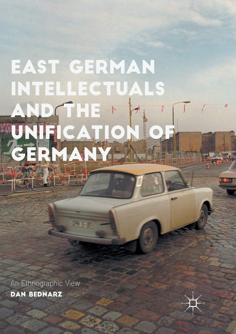 East German Intellectuals and the Unification of Germany: An Ethnographic View (Palgrave Studies in Social Science History) Law