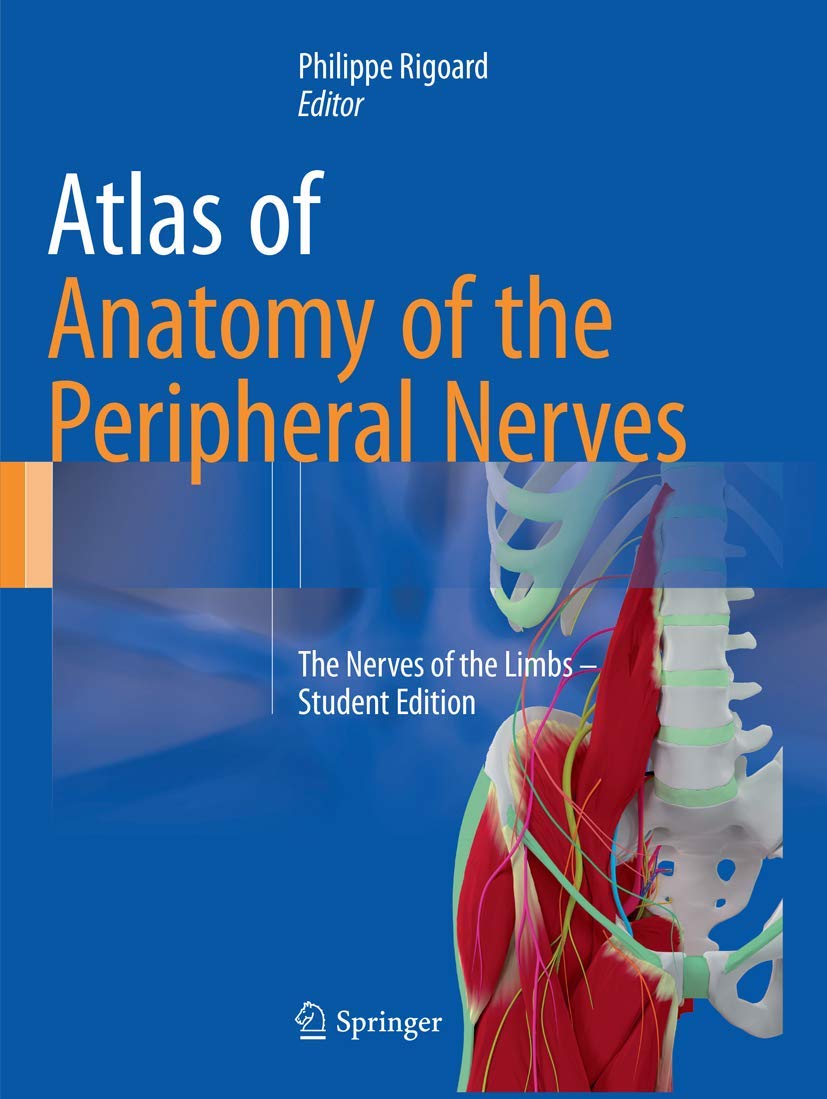 Atlas of Anatomy of the Peripheral Nerves: The Nerves of the Limbs – Student Edition Medicine
