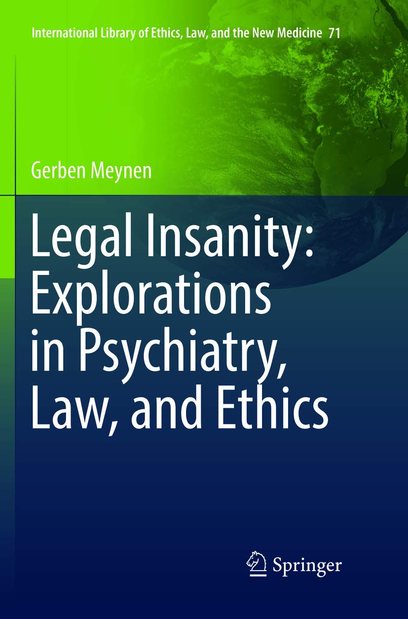 Legal Insanity: Explorations in Psychiatry, Law, and Ethics book
