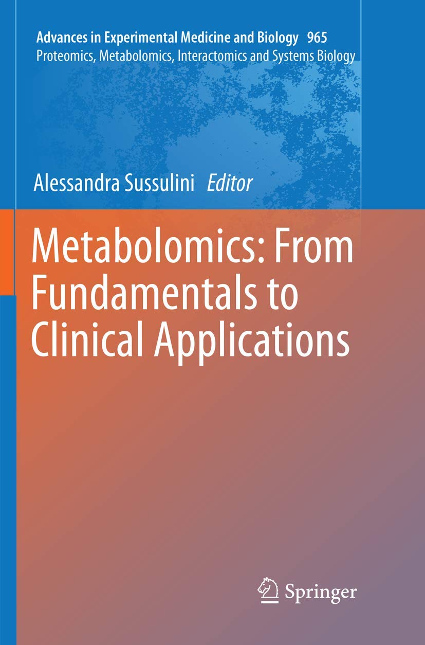 Metabolomics: From Fundamentals to Clinical Applications (Proteomics, Metabolomics, Interactomics and Systems Biology, Band 965) Medicine