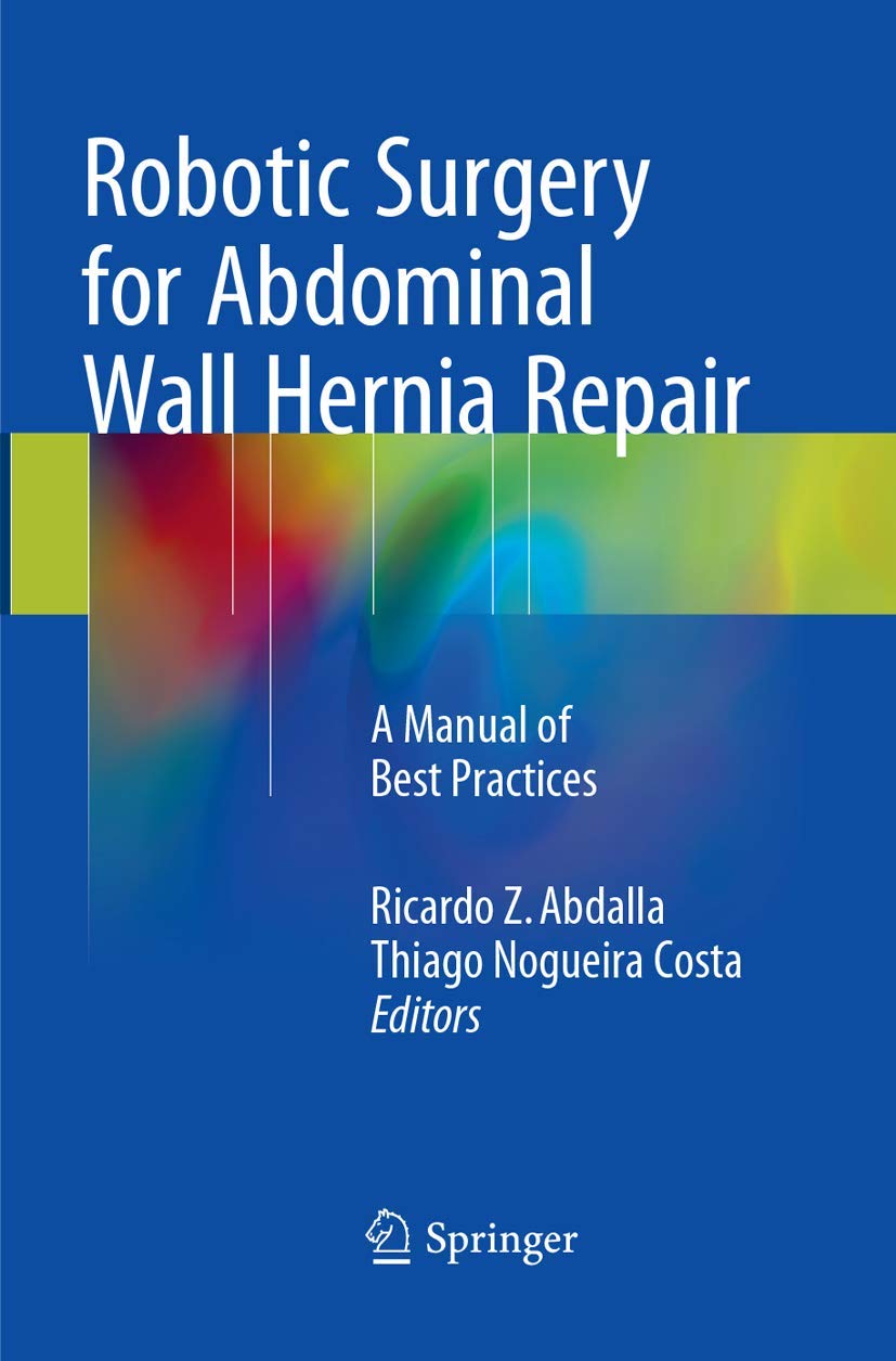 Robotic Surgery for Abdominal Wall Hernia Repair: A Manual of Best Practices Medicine