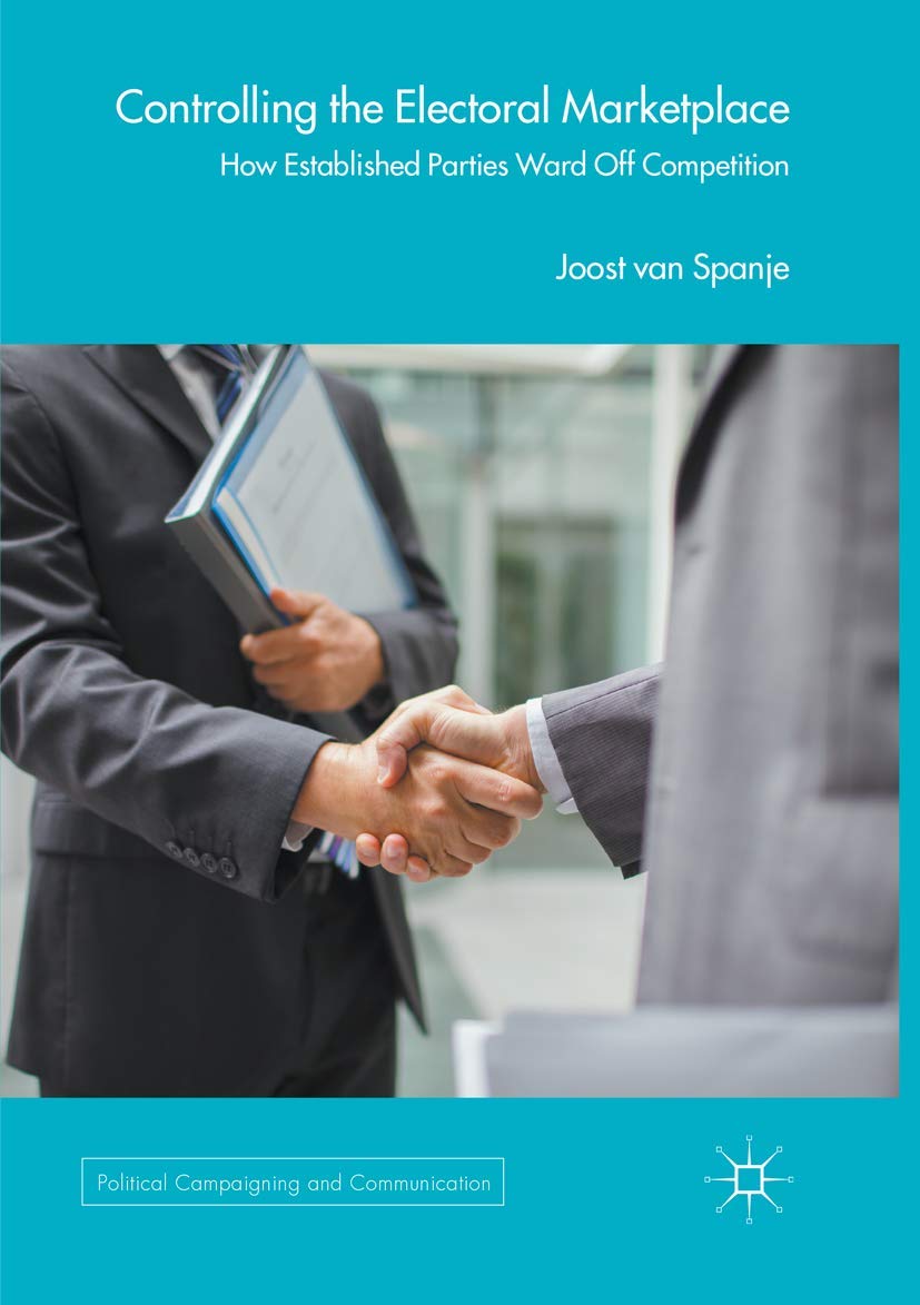 Controlling the Electoral Marketplace: How Established Parties Ward Off Competition (Political Campaigning and Communication) Law