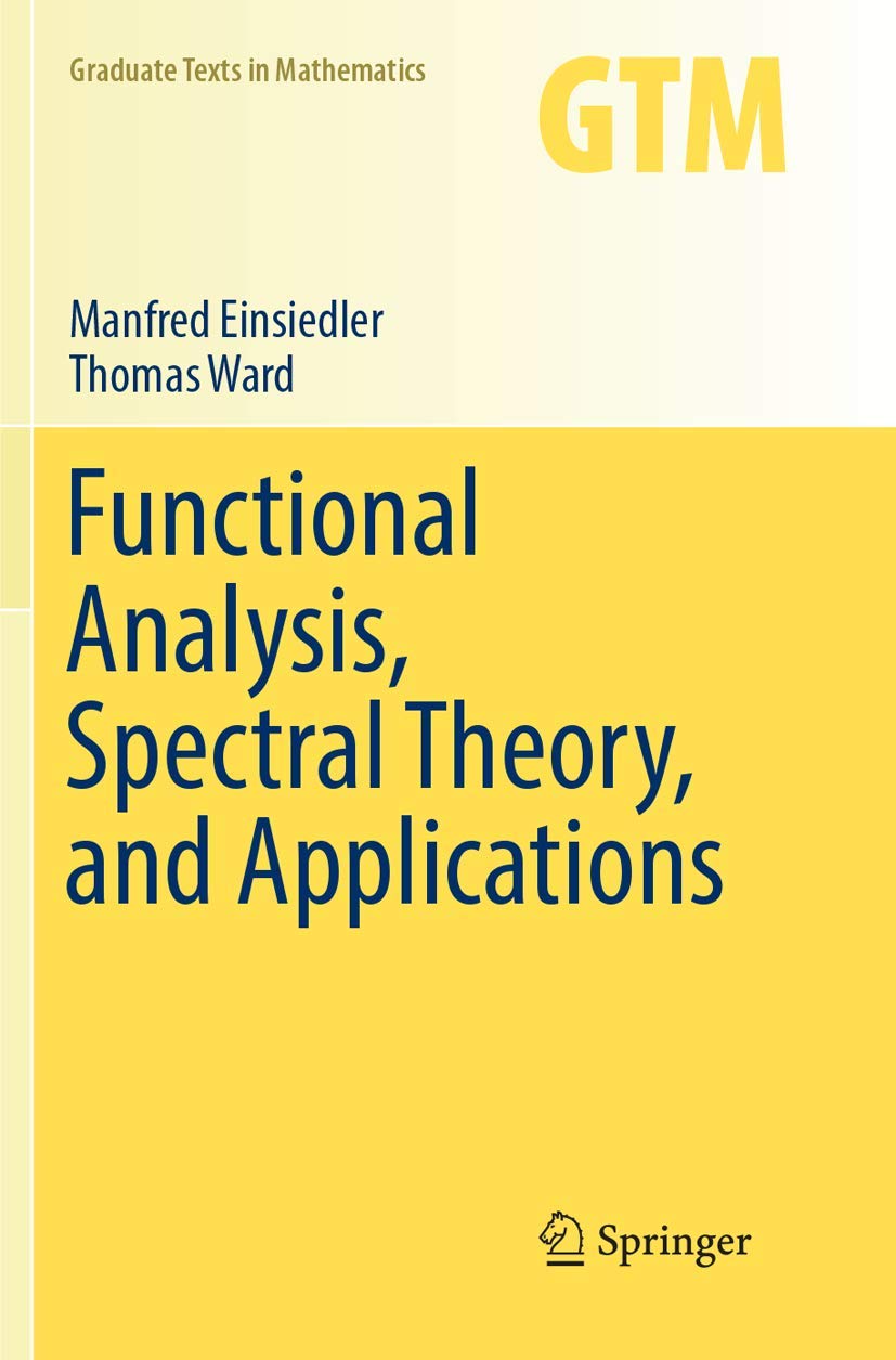 Functional Analysis, Spectral Theory, and Applications (Graduate Texts in Mathematics, Band 276) Reference Books