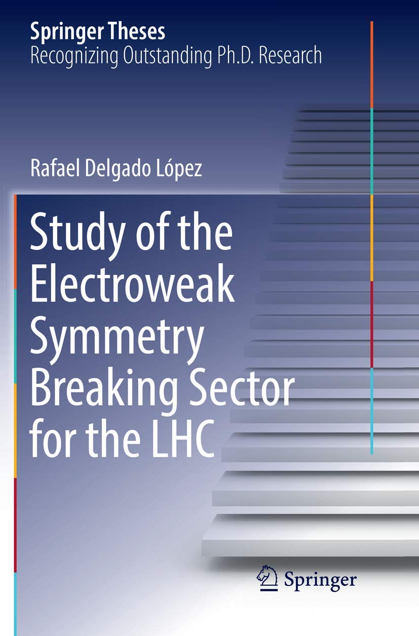 Study of the Electroweak Symmetry Breaking Sector for the LHC (Springer Theses) Natural Sciences