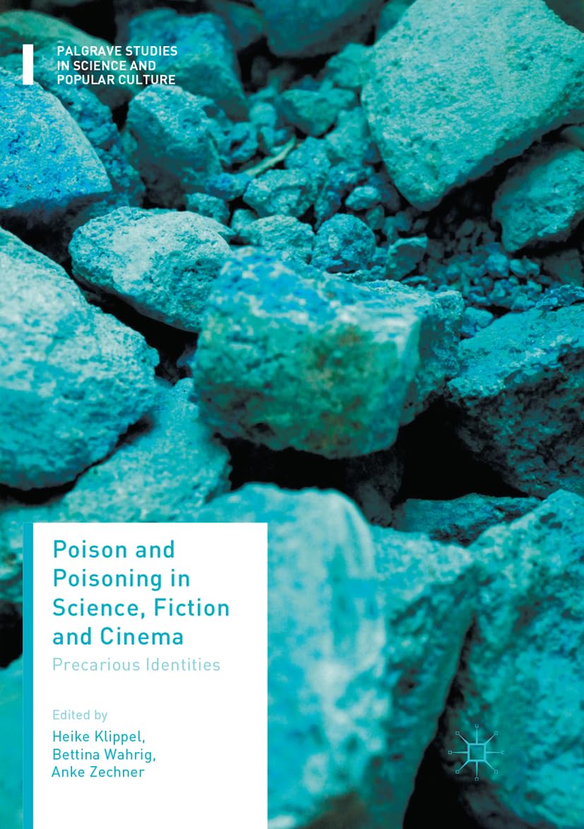 Poison and Poisoning in Science, Fiction and Cinema: Precarious Identities (Palgrave Studies in Science and Popular Culture) Law